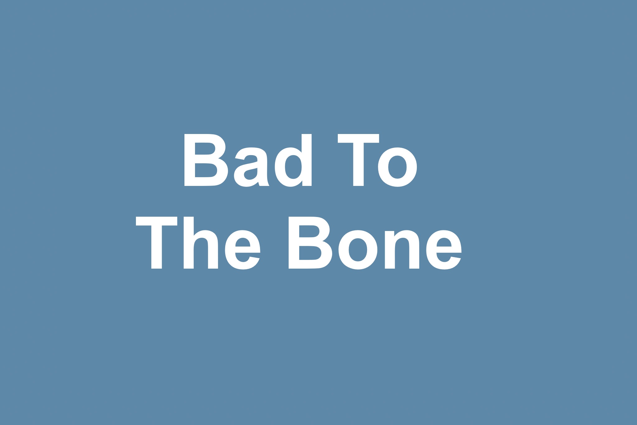 Bad To The Bone (Rock)
