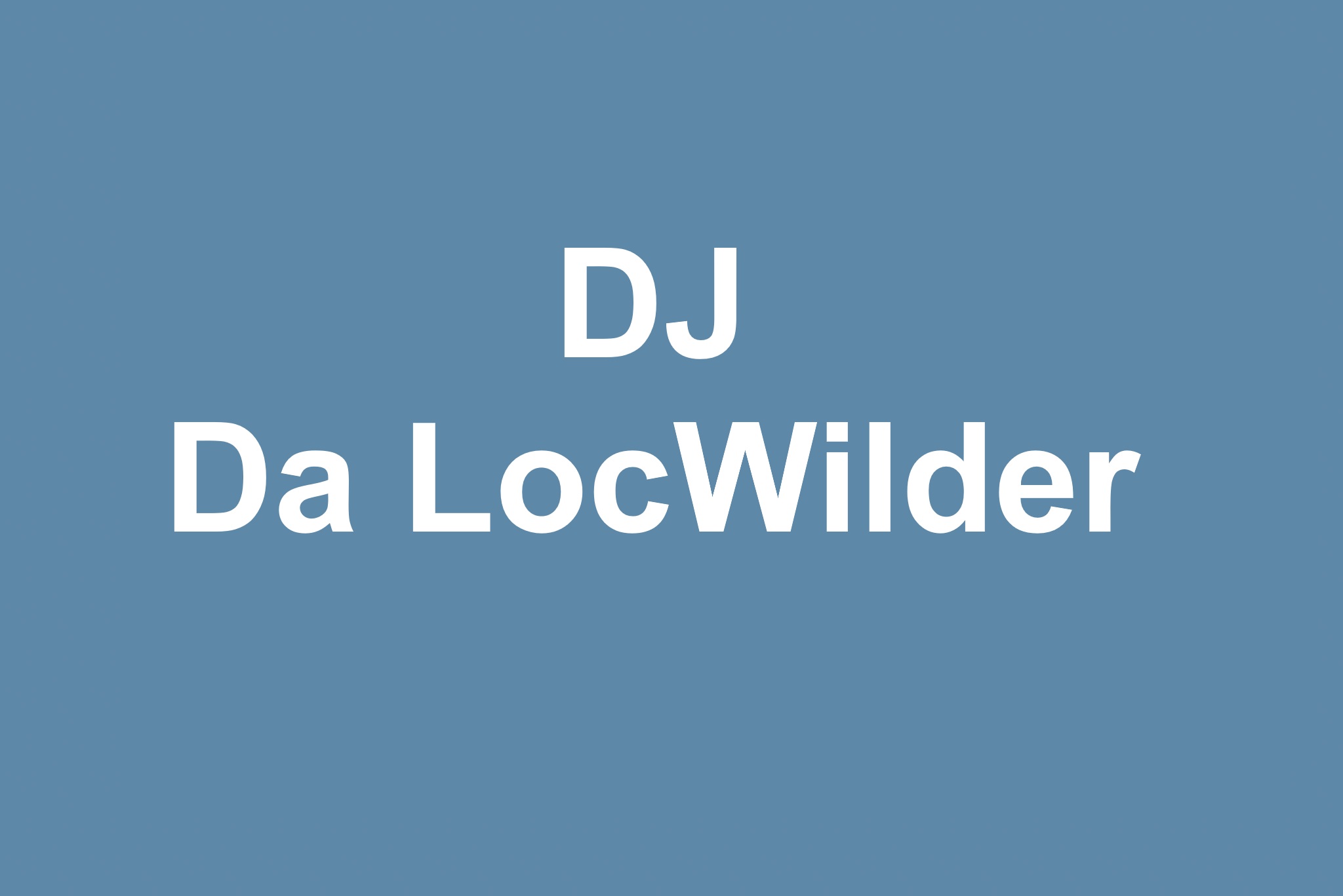 DJ Da LocWilder (HipHop, RnB, Bravo Hits)